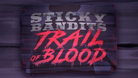 Sequel Sticky Bandits In arrivo per Quickspin! Ecco La Sticky Bandits Trail Of Blood!