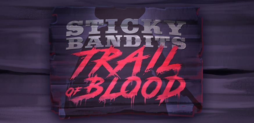 Sequel Sticky Bandits In arrivo per Quickspin! Ecco La Sticky Bandits Trail Of Blood!